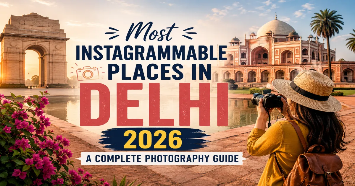 Instagrammable Delhi photography guide