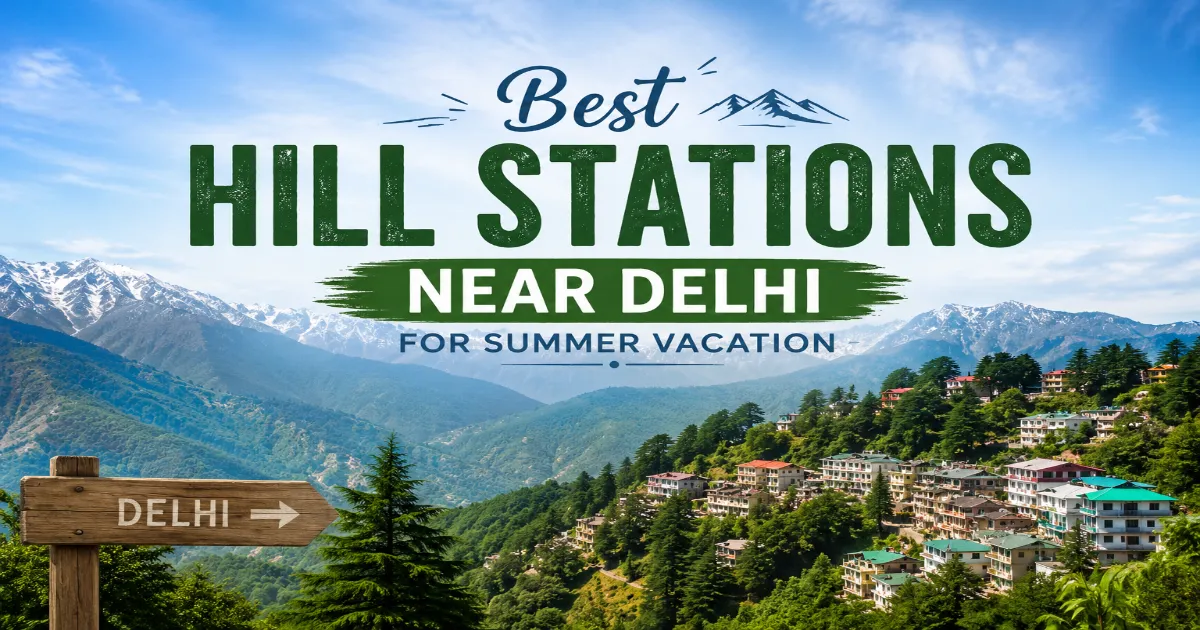 Scenic hill stations near Delhi