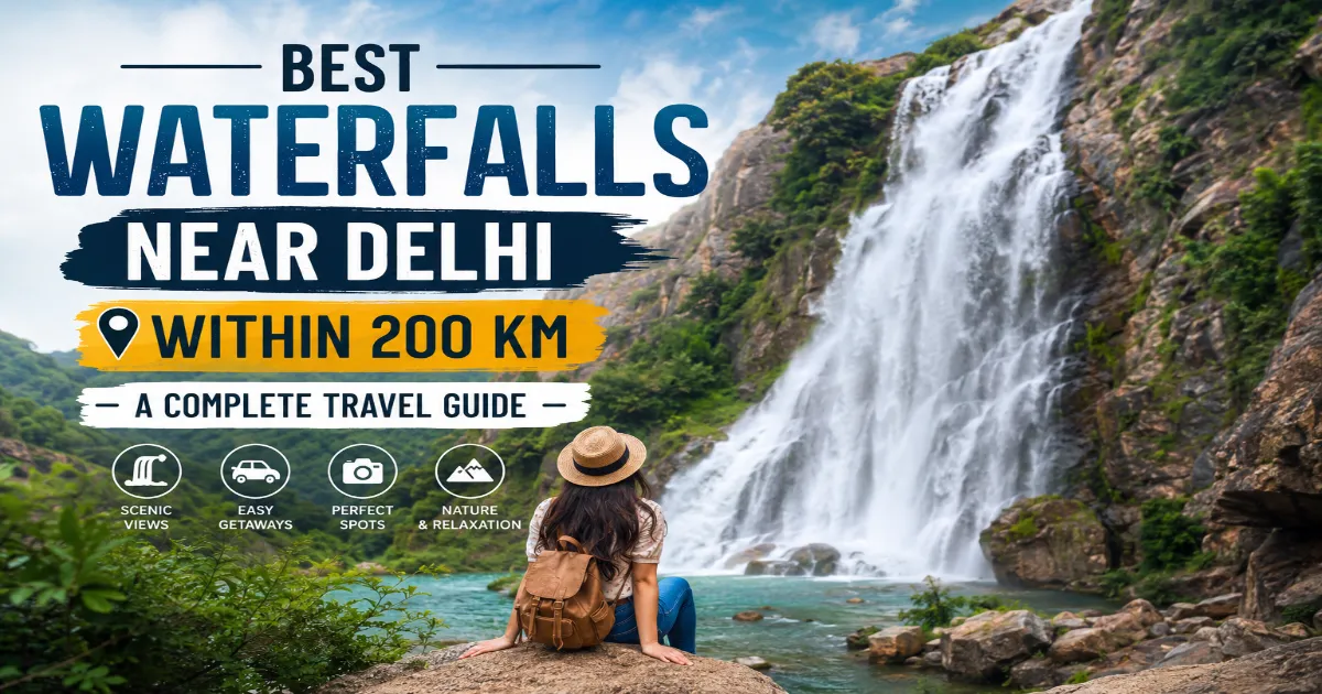 Waterfalls near Delhi scenic escapes
