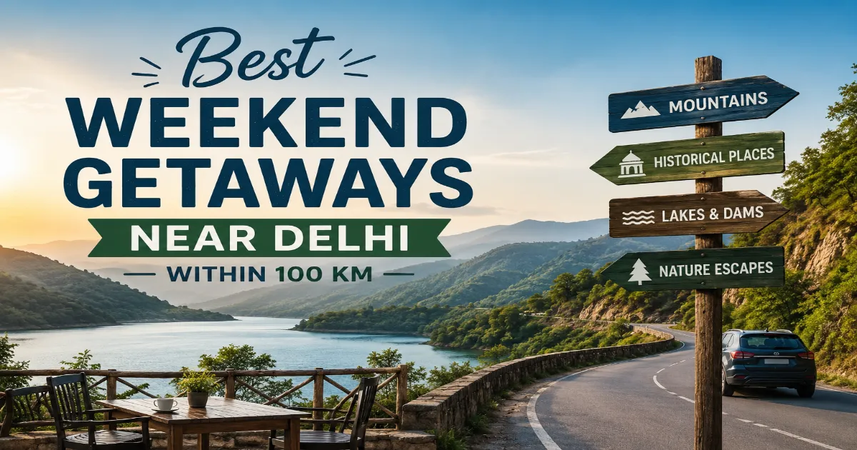Weekend Getaways Near Delhi